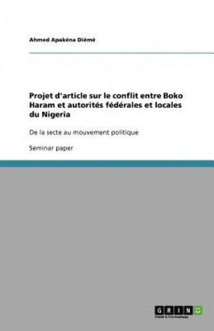 Książka Projet d'article sur le conflit entre Boko Haram et autorites federales et locales du Nigeria Ahmed Apakéna Diémé