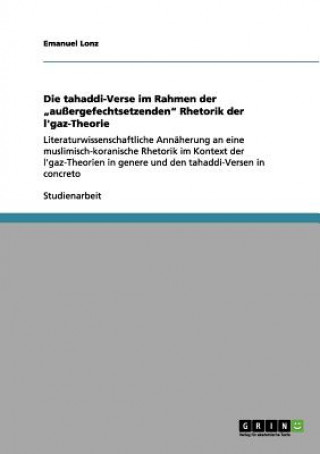 Book tahaddi-Verse im Rahmen der "aussergefechtsetzenden Rhetorik der l'gaz-Theorie Emanuel Lonz