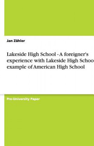 Książka Lakeside High School -  A foreigner's experience with Lakeside High School as example of American High School Jan Zähler