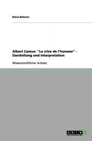 Kniha Albert Camus: "La crise de l'homme" - Darstellung und Interpretation Klaus Bahners