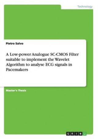 Carte Low-power Analogue SC-CMOS Filter suitable to implement the Wavelet Algorithm to analyse ECG signals in Pacemakers Pietro Salvo
