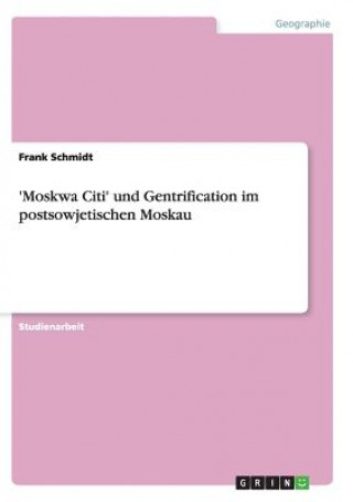 Könyv 'Moskwa Citi' und Gentrification im postsowjetischen Moskau Frank Schmidt