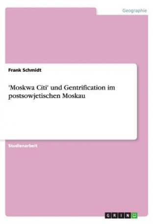 Book 'Moskwa Citi' und Gentrification im postsowjetischen Moskau Frank Schmidt