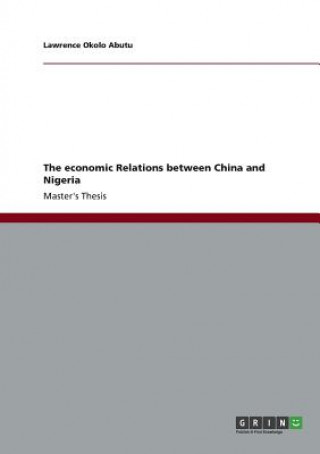 Könyv economic Relations between China and Nigeria Lawrence Okolo Abutu