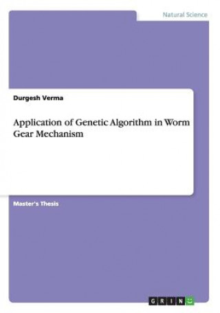 Könyv Application of Genetic Algorithm in Worm Gear Mechanism Sanyogita Verma