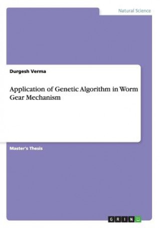 Kniha Application of Genetic Algorithm in Worm Gear Mechanism Sanyogita Verma