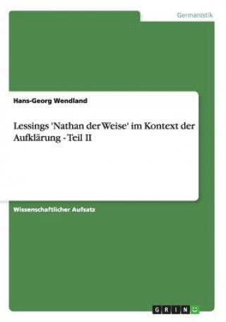 Książka Lessings 'Nathan der Weise' im Kontext der Aufklarung - Teil II Hans-Georg Wendland