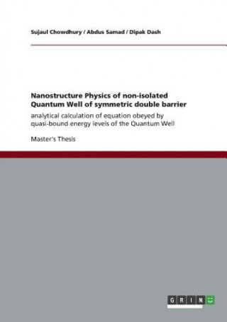 Książka Nanostructure Physics of non-isolated Quantum Well of symmetric double barrier Sujaul Chowdhury