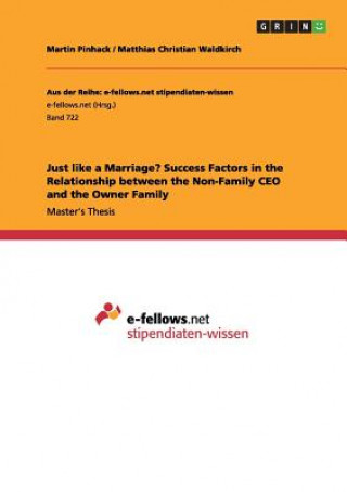 Kniha Just like a Marriage? Success Factors in the Relationship between the Non-Family CEO and the Owner Family Martin Pinhack