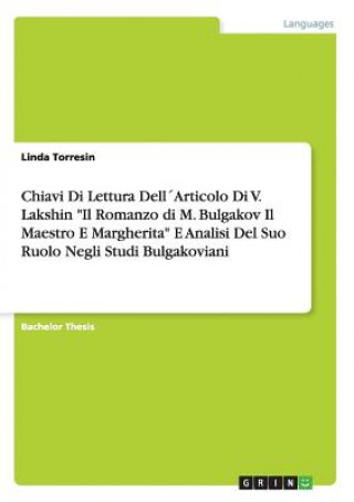 Kniha Chiavi Di Lettura DellArticolo Di V. Lakshin Il Romanzo di M. Bulgakov Il Maestro E Margherita E Analisi Del Suo Ruolo Negli Studi Bulgakoviani Linda Torresin