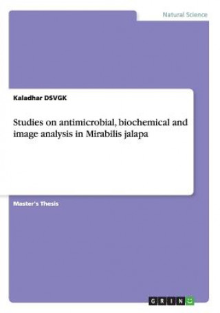 Kniha Studies on antimicrobial, biochemical and image analysis in Mirabilis jalapa Kaladhar