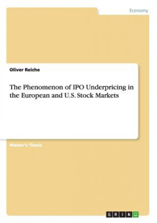 Könyv Phenomenon of IPO Underpricing in the European and U.S. Stock Markets Oliver Reiche