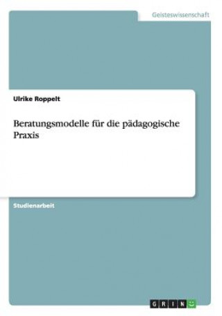 Könyv Beratungsmodelle fur die padagogische Praxis Ulrike Roppelt