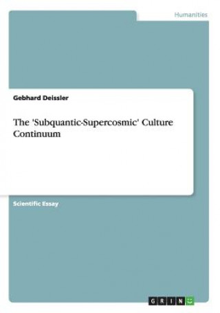 Kniha 'subquantic-Supercosmic' Culture Continuum Gebhard Deissler