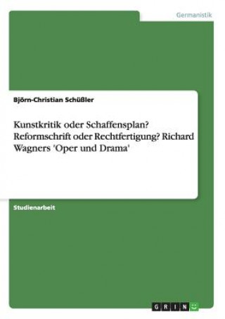 Książka Kunstkritik oder Schaffensplan? Reformschrift oder Rechtfertigung? Richard Wagners 'Oper und Drama' Björn-Christian Schüßler