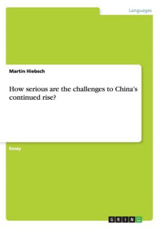 Buch How serious are the challenges to China's continued rise? Martin Hiebsch