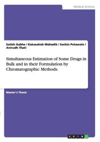 Книга Simultaneous Estimation of Some Drugs in Bulk and in their Formulation by Chromatographic Methods. Satish Gabhe