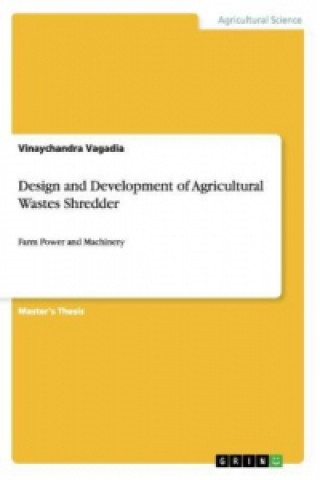 Książka Design and Development of Agricultural Wastes Shredder Vinaychandra Vagadia