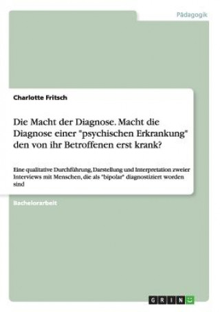 Carte Macht der Diagnose. Macht die Diagnose einer psychischen Erkrankung den von ihr Betroffenen erst krank? Charlotte Fritsch