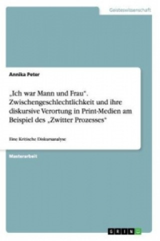 Carte "Ich war Mann und Frau. Zwischengeschlechtlichkeit und ihre diskursive Verortung in Print-Medien am Beispiel des "Zwitter Prozesses Annika Peter