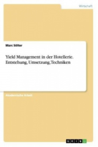 Книга Yield Management in der Hotellerie. Entstehung, Umsetzung, Techniken Marc Sölter