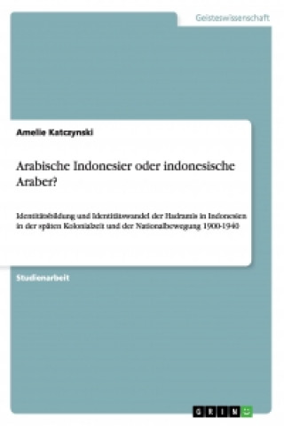 Książka Arabische Indonesier oder indonesische Araber? Amelie Katczynski