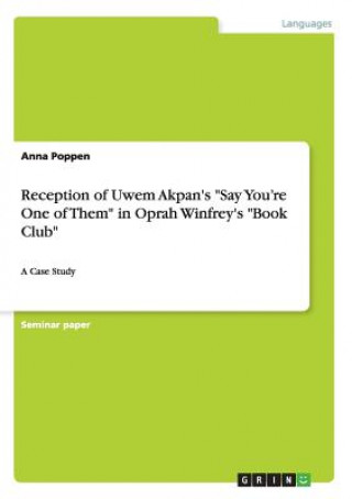 Libro Reception of Uwem Akpan's Say You're One of Them in Oprah Winfrey's Book Club Anna Poppen