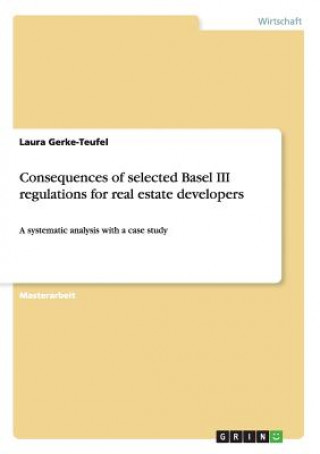 Könyv Consequences of selected Basel III regulations for real estate developers Laura Gerke-Teufel