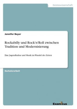 Kniha Rockabilly und Rock'n'Roll zwischen Tradition und Modernisierung Jennifer Beyer