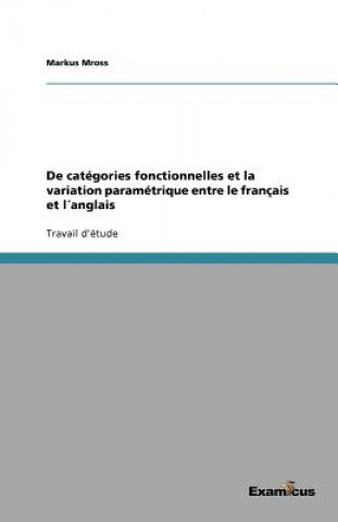 Книга De categories fonctionnelles et la variation parametrique entre le francais et langlais Markus Mross