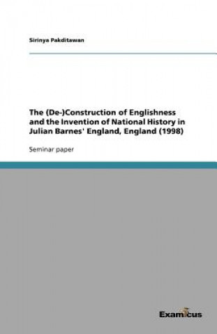Carte (De-)Construction of Englishness and the Invention of National History in Julian Barnes' England, England (1998) Sirinya Pakditawan