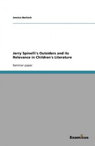 Kniha Jerry Spinelli's Outsiders and its Relevance in Children's Literature Jessica Narloch