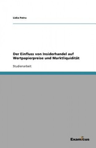 Książka Einfluss von Insiderhandel auf Wertpapierpreise und Marktliquiditat Lidia Patru