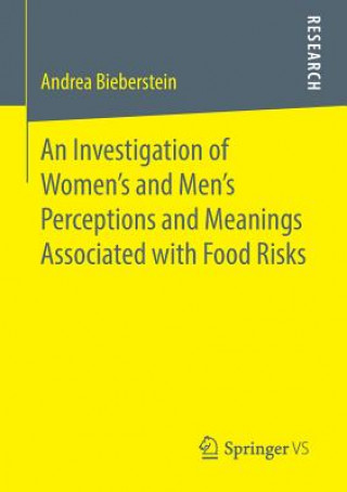 Kniha Investigation of Women's and Men's Perceptions and Meanings Associated with Food Risks Andrea Bieberstein