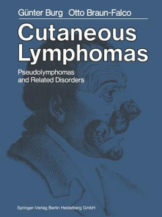 Könyv Cutaneous Lymphomas, Pseudolymphomas, and Related Disorders G. Burg