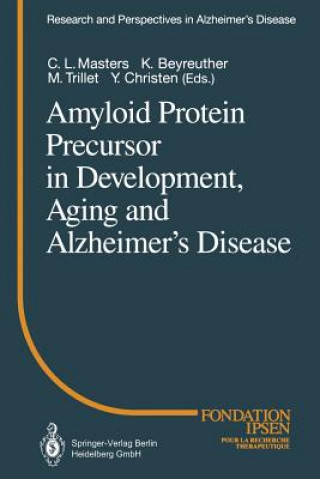 Könyv Amyloid Protein Precursor in Development, Aging and Alzheimer's Disease K. Beyreuther