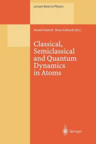 Carte Classical, Semiclassical and Quantum Dynamics in Atoms Bruno Eckhardt