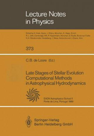Carte Late Stages of Stellar Evolution Computational Methods in Astrophysical Hydrodynamics C. B. De Loore