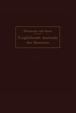 Könyv Handbuch der vergleichenden Anatomie der Haustiere Wilhelm Ellenberger