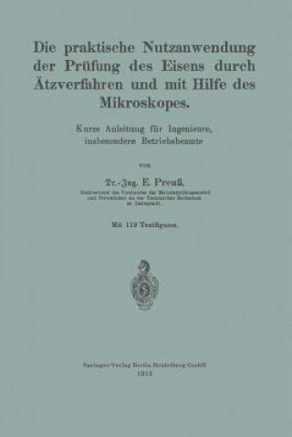 Kniha Praktische Nutzanwendung Der Pr fung Des Eisens Durch  tzverfahren Und Mit Hilfe Des Mikroskopes Ernst Preuß