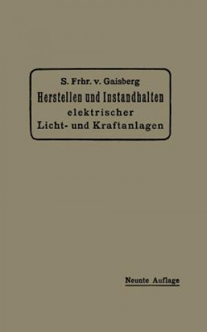 Carte Herstellen Und Instandhalten Elektrischer Licht- Und Kraftanlagen Siegmund Frhr. von Gaisberg