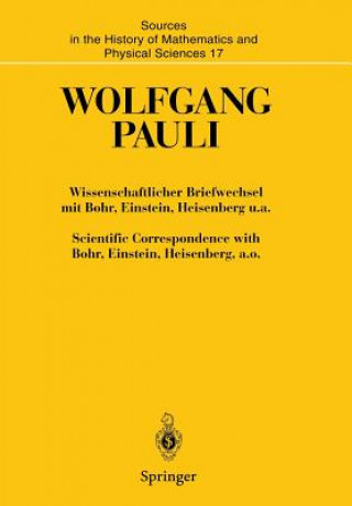 Kniha Wissenschaftlicher Briefwechsel mit Bohr, Einstein, Heisenberg U.A. / Scientific Correspondence with Bohr, Einstein, Heisenberg, A.O. Wolfgang Pauli