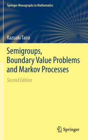 Kniha Semigroups, Boundary Value Problems and Markov Processes Kazuaki Taira