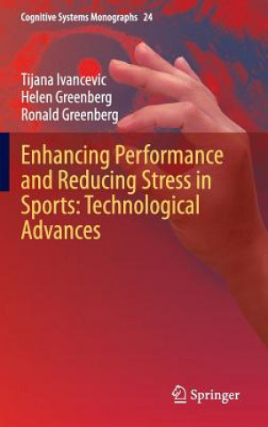 Könyv Enhancing Performance and Reducing Stress in Sports: Technological Advances Tijana Ivancevic