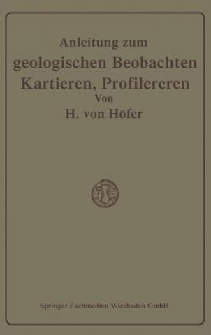 Kniha Anleitung Zum Geologischen Beobachten, Kartieren Und Profilieren Hans Höfer-Heimhalt
