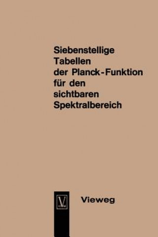 Kniha Seven-Figure Tables of the Planck Function for the Visible Spectrum / Siebenstellige Tabellen Der Planck-Funktion Fur Den Sichtbaren Spektralbereich Dietrich Hahn