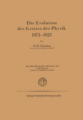 Könyv Die Evolution Des Geistes Der Physik 1873-1923 Orest D. Chvol'son