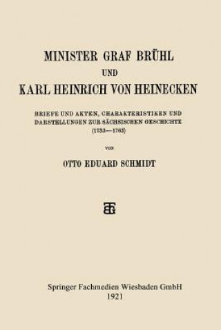 Book Minister Graf Bruhl Und Karl Heinrich Von Heinecken Otto Eduard Schmidt