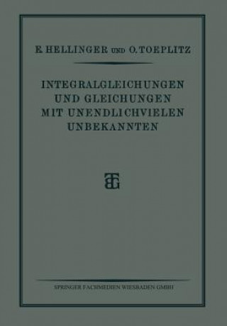 Könyv Integralgleichungen Und Gleichungen Mit Unendlichvielen Unbekannten E. Hellinger