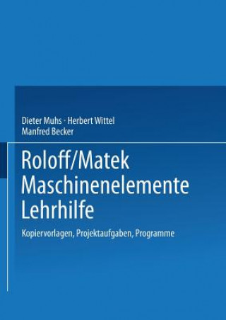 Kniha Roloff/Matek Maschinenelemente Lehrhilfe Dieter Muhs